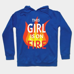 This Girl is on Fire 1 Hoodie